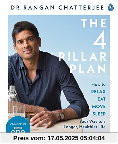 The 4 Pillar Plan: How to Relax, Eat, Move and Sleep Your Way to a Longer, Healthier Life