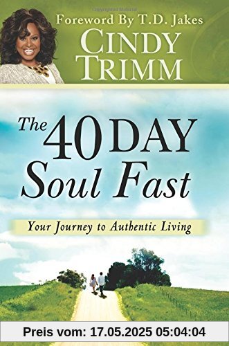 The 40 Day Soul Fast: Your Journey to Authentic Living