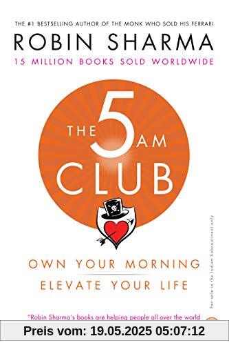 The 5 AM Club: Own Your Morning, Elevate Your Life The 5 AM Club: Own Your Morning, Elevate Your Life
