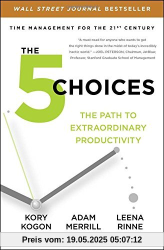 The 5 Choices: The Path to Extraordinary Productivity