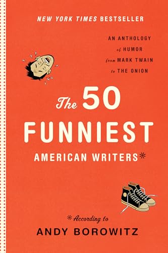 The 50 Funniest American Writers: An Anthology from Mark Twain to The Onion