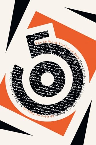 The 50-Word Stories of 2023: Microfiction for Lovers of Quick Reads (50 Give or Take, Band 3) von Vine Leaves Press