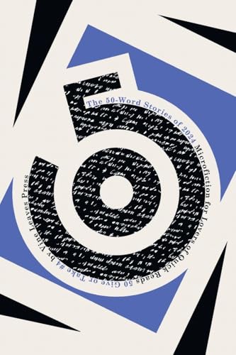 The 50-Word Stories of 2024: Microfiction for Lovers of Quick Reads (50 Give or Take, Band 4) von Vine Leaves Press