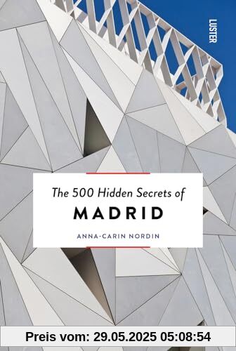 The 500 Hidden Secrets of Madrid The 500 Hidden Secrets of Madrid
