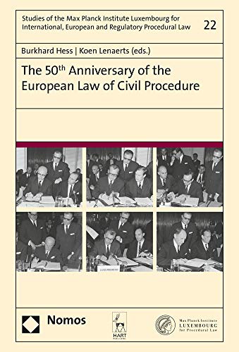The 50th Anniversary of the European Law of Civil Procedure (Studies of the Max Planck Institute Luxembourg for International, European and Regulatory Procedural Law, Band 22)