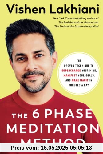 The 6 Phase Meditation Method: The Proven Technique to Supercharge Your Mind, Manifest Your Goals, and Make Magic in Minutes a Day