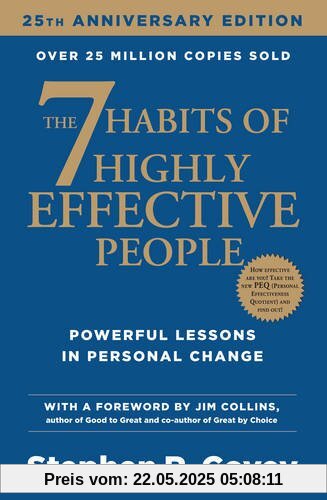 The 7 Habits of Highly Effective People. 25th Anniversary Edition The 7 Habits of Highly Effective People. 25th Anniversary Edition
