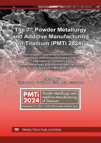 The 7th Powder Metallurgy and Additive Manufacturing of Titanium (PMTi 2024) von Trans Tech Publications Ltd