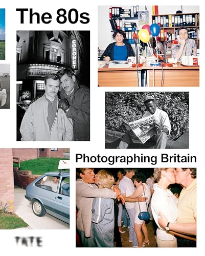 The 80s: Photographing Britain von Tate Publishing