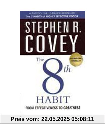 The 8th Habit: from Effectiveness to Greatness The 8th Habit: from Effectiveness to Greatness