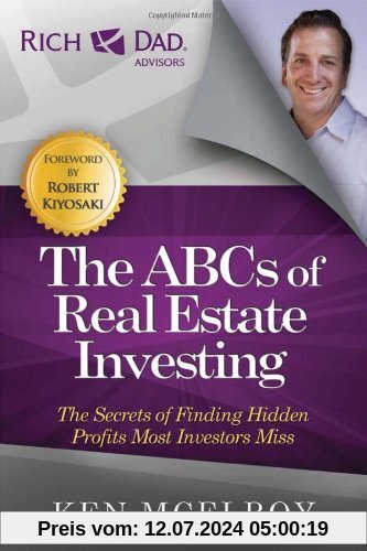 The ABCs of Real Estate Investing: The Secrets of Finding Hidden Profits Most Investors Miss (Rich Dad's Advisors)