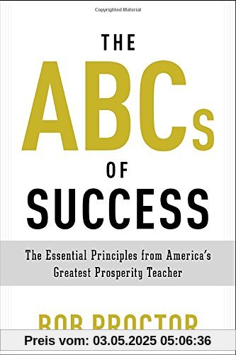 The ABCs of Success: The Essential Principles from America's Greatest Prosperity Teacher