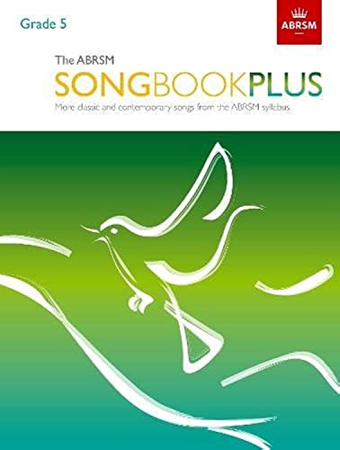The ABRSM Songbook Plus, Grade 5: More classic and contemporary songs from the ABRSM syllabus (ABRSM Songbooks (ABRSM))