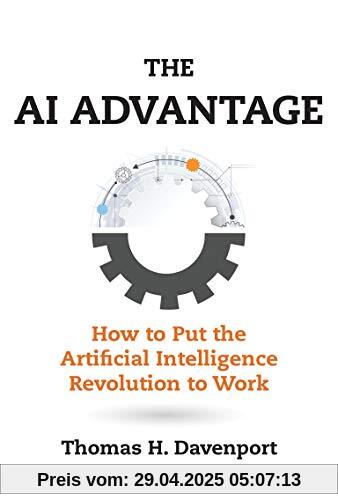 The AI Advantage: How to Put the Artificial Intelligence Revolution to Work (Management on the Cutting Edge)