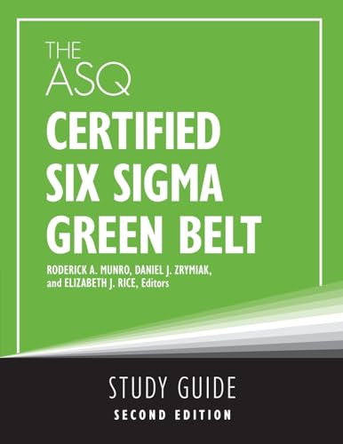 The ASQ Certified Six Sigma Green Belt Study Guide The ASQ Certified Six Sigma Green Belt Study Guide von ASQ Quality Press