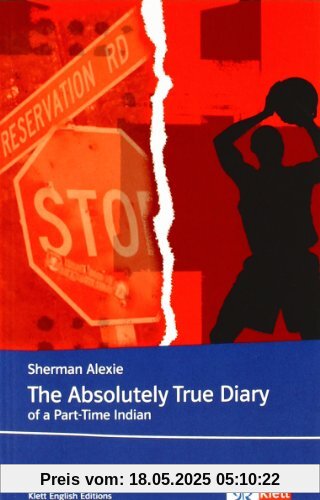 The Absolutely True Diary of a Part-Time Indian: Lektüren Englisch The Absolutely True Diary of a Part-Time Indian: Lektüren Englisch