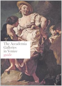 The Accademia Galleries in Venice Guide (Soprint. beni art. e stor. di Venezia)