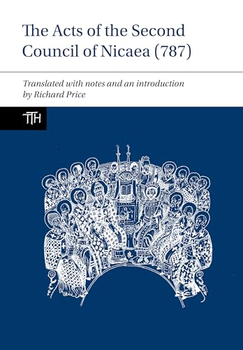 The Acts of the Second Council of Nicaea (787) (Translated Texts for Historians, Band 68)