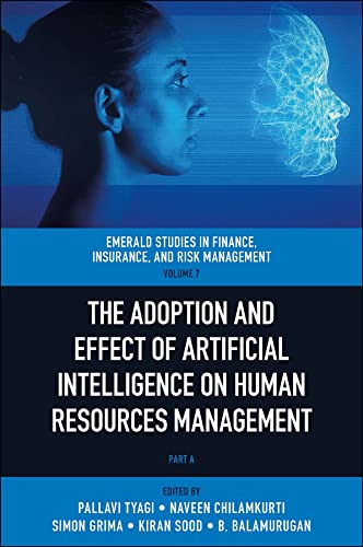 The Adoption and Effect of Artificial Intelligence on Human Resources Management (Emerald Studies in Finance, Insurance, and Risk Management) von Emerald Publishing Limited