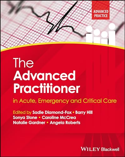 The Advanced Practitioner in Acute, Emergency and Critical Care (Advanced Clinical Practice)