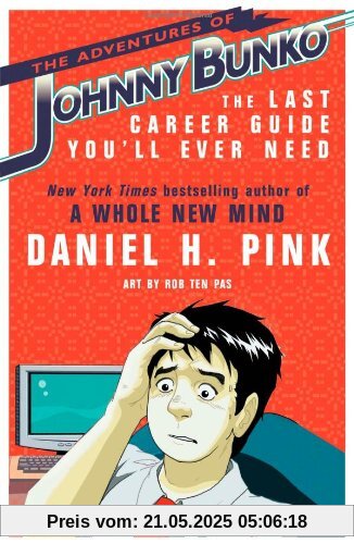 The Adventures of Johnny Bunko: The Last Career Guide You'll Ever Need