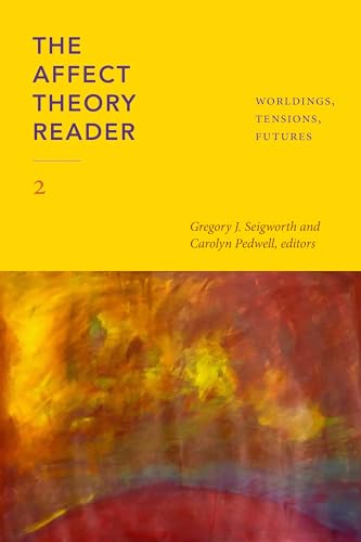 The Affect Theory Reader 2: Worldings, Tensions, Futures (Anima: Critical Race Studies Otherwise, Band 2)