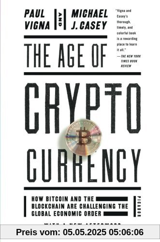 The Age of Cryptocurrency: How Bitcoin and the Blockchain Are Challenging the Global Economic Order