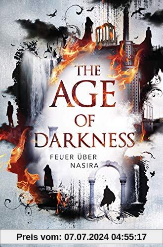 The Age of Darkness - Feuer über Nasira (Die Age-of-Darkness-Reihe, Band 1)