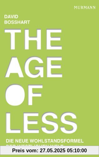 The Age of Less - Die neue Wohlstandsformel der westlichen Welt The Age of Less - Die neue Wohlstandsformel der westlichen Welt