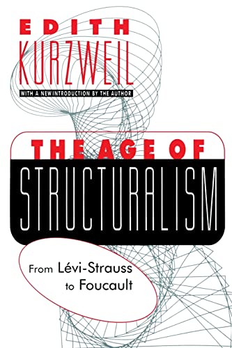 The Age of Structuralism: From Levi-Strauss to Foucault (Psychiatry and Social Psychology Series)