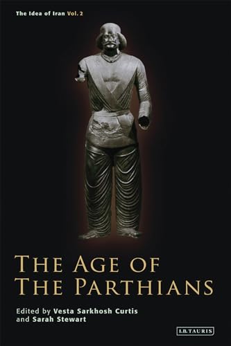 Age of the Parthians, The (The Idea of Iran)
