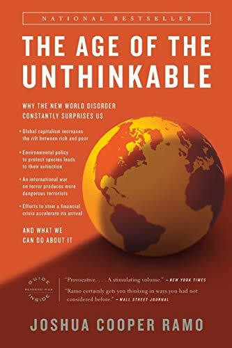 The Age of the Unthinkable: Why the New World Disorder Constantly Surprises Us And What We Can...