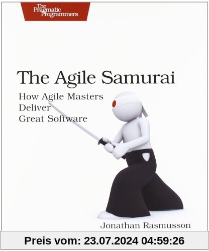 The Agile Samurai: How Agile Masters Deliver Great Software (Pragmatic Programmers)