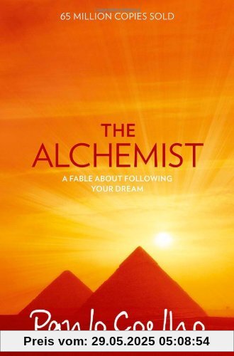 The Alchemist: A Fable About Following Your Dream The Alchemist: A Fable About Following Your Dream
