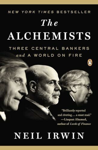 The Alchemists: Three Central Bankers and a World on Fire The Alchemists: Three Central Bankers and a World on Fire