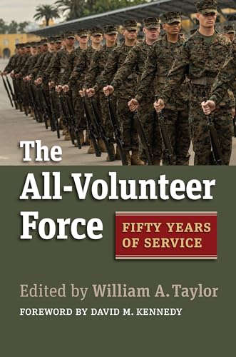 The All-Volunteer Force: Fifty Years of Service (Studies in Civil-Military Relations) von University Press of Kansas