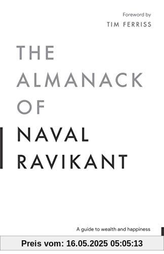 The Almanack of Naval Ravikant: A Guide to Wealth and Happiness