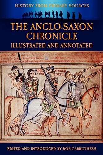 The Anglo-Saxon Chronicle - Illustrated and Annotated: Illustrated & Annotated (History Form Primary Sources)