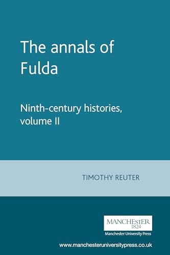 The annals of Fulda: Ninth-century histories, volume II (Manchester Medieval Sources, Band 2)