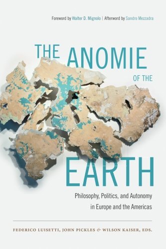 The Anomie of the Earth: Philosophy, Politics, and Autonomy in Europe and the Americas von Duke University Press