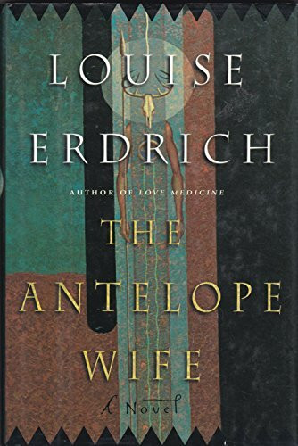 The Antelope Wife: A Novel The Antelope Wife: A Novel
