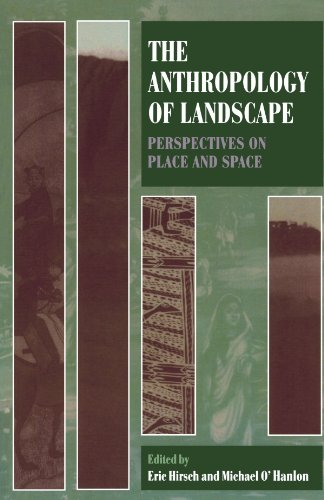 The Anthropology Of Landscape: Perspectives on Place and Space (Oxford Studies in Social and Cultural Anthropology)