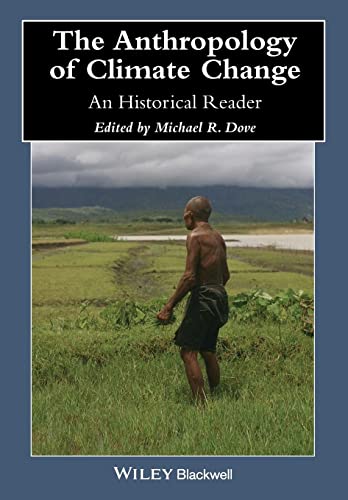 The Anthropology of Climate Change: An Historical Reader (Blackwell Anthologies in Social and Cultural Anthropology)