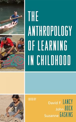 The Anthropology of Learning in Childhood von Rowman & Littlefield Publishers