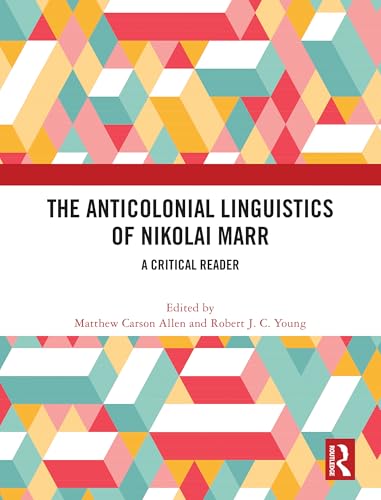 The Anticolonial Linguistics of Nikolai Marr: A Critical Reader The Anticolonial Linguistics of Nikolai Marr: A Critical Reader von Penguin