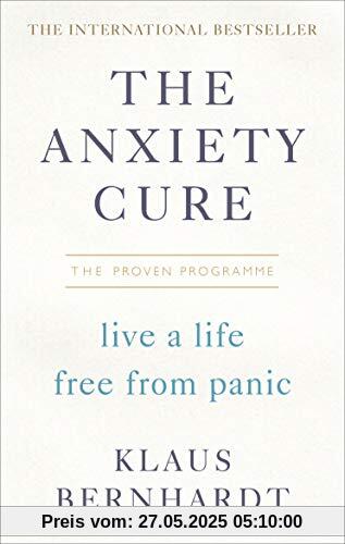 The Anxiety Cure: Live a Life Free From Panic in Just a Few Weeks The Anxiety Cure: Live a Life Free From Panic in Just a Few Weeks