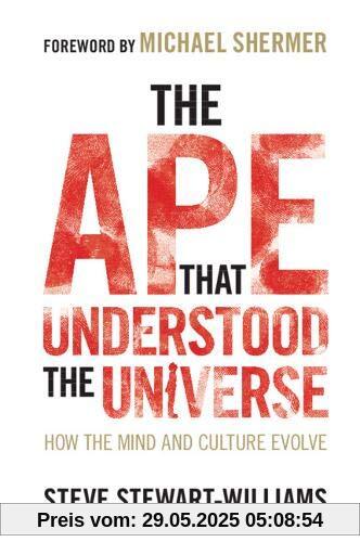 The Ape that Understood the Universe: How the Mind and Culture Evolve