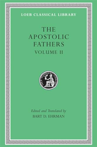The Apostolic Fathers: Epistle of Barnabas, Papias and Quadratus, Epistle to Diognetus, the Shepherd of Hermas (Loeb Classical Library, Band 25)