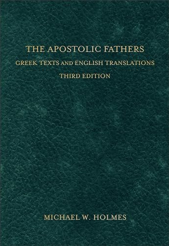 The Apostolic Fathers: Greek Texts and English Translations The Apostolic Fathers: Greek Texts and English Translations