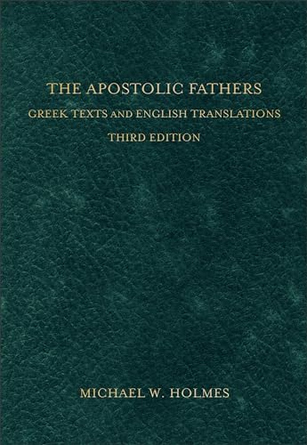 The Apostolic Fathers: Greek Texts and English Translations